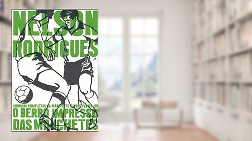 Capa de O Berro Impresso Das Manchetes, do autor Nelson Rodrigues