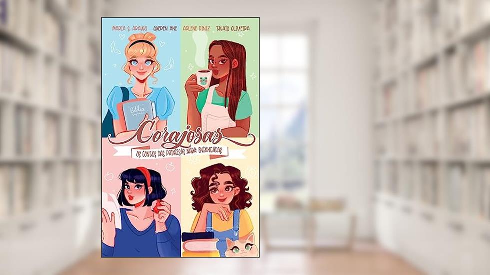 Corajosas: Os contos das princesas nada encantadas: 1, do autor Arlene Diniz; Maria S. Araújo; Queren Ane; Thais Oliveira