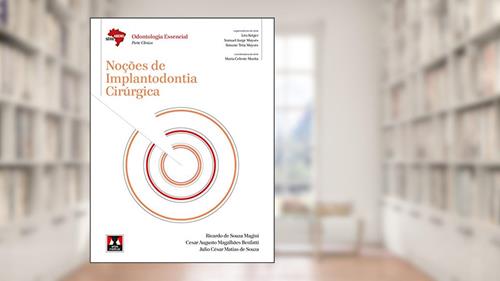 Capa de Noções de Implantodontia Cirúrgica, do autor Ricardo de Souza Magini; Cesar Augusto Magalhães Benfatti; Júlio César Matias de Souza