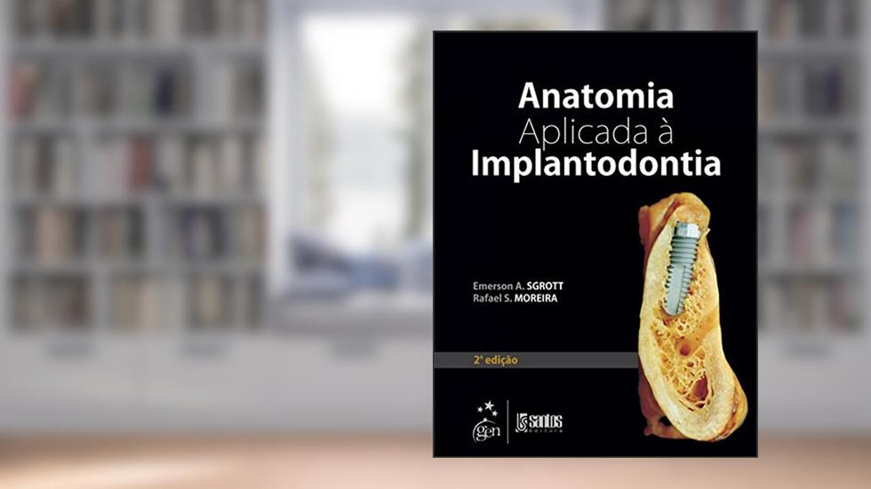 Anatomia Aplicada à Implantodontia, do autor Rafael S. Moreira; Emerson A. Sgrott