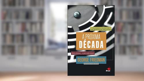 Capa de A Próxima Década, do autor George Friedman