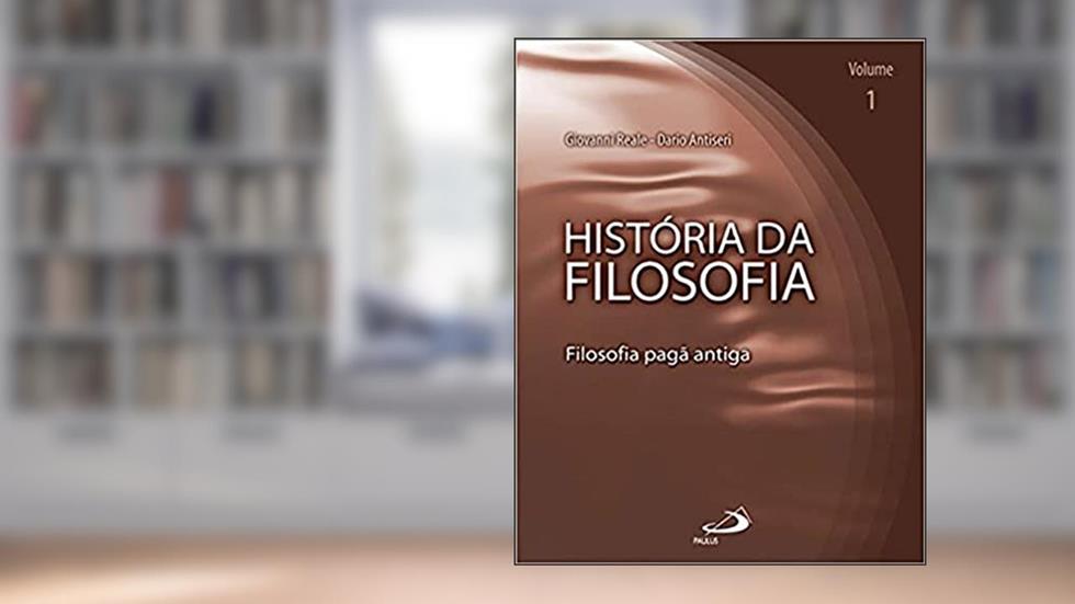 História da Filosofia - Volume 1 - Filosofia Pagã Antiga: Filosofia Pagã Antiga (Volume 1), do autor Giovanni Reale; Dario Antiseri