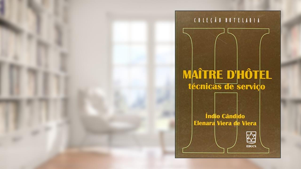 Maître D'hôtel: Técnicas de Serviço, do autor Índio Cândido; Elenara Viera De Viera