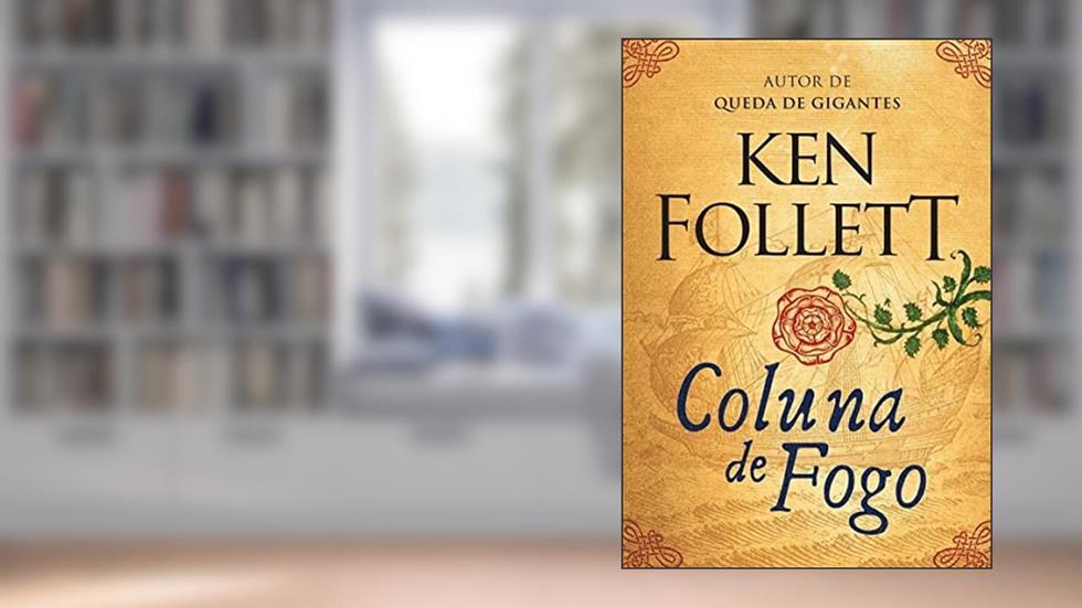 Coluna de fogo (Kingsbridge - Livro 3), do autor Ken Follett