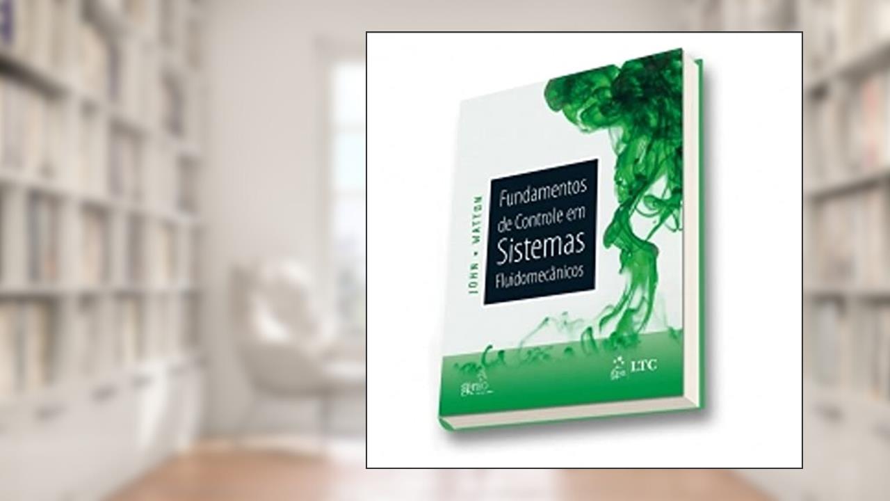 Fundamentos de Controle em Sistemas Fluidomecânicos, do autor John Watton