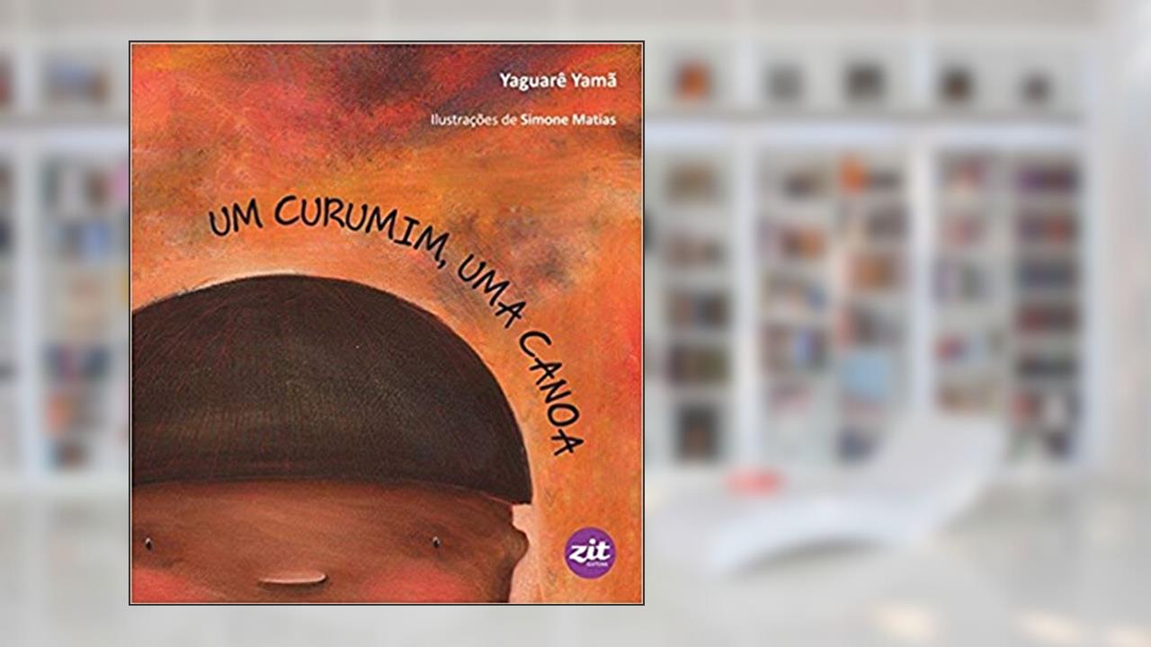 Um Curumim, Uma Canoa, do autor Yamã Yaguarê