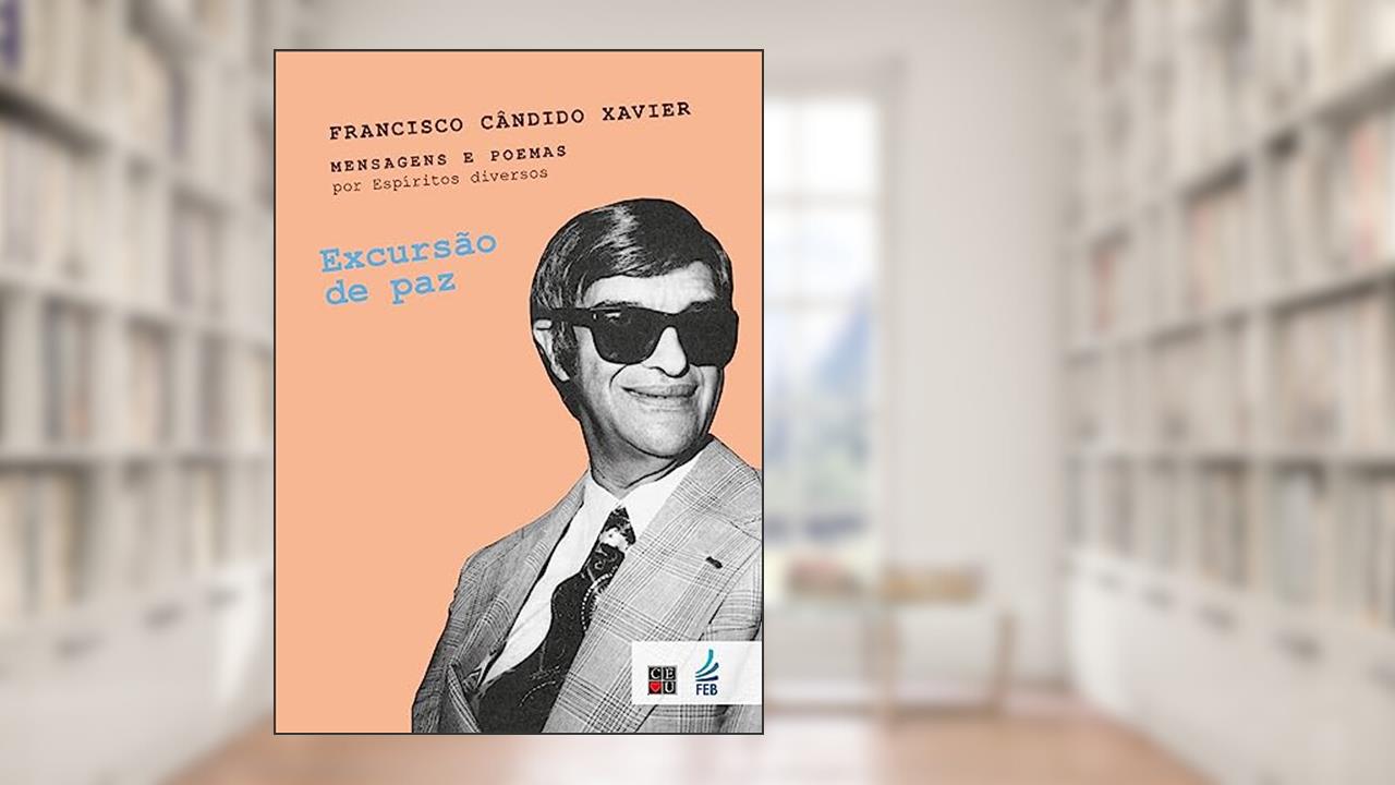 Excursão de paz, do autor Francisco Cândido Xavier; Espíritos diversos