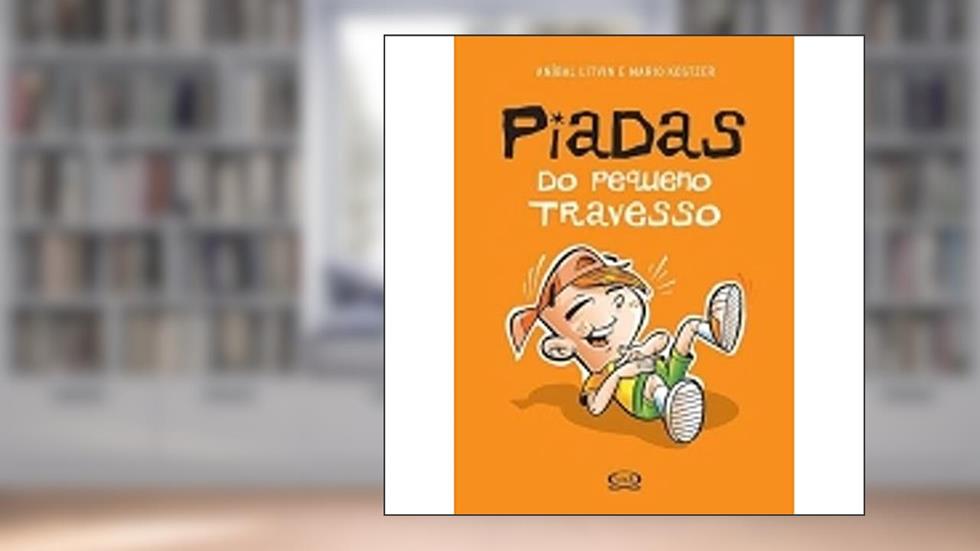 Piadas do pequeno travesso, do autor Anibal Litvin; Mario Kostzer
