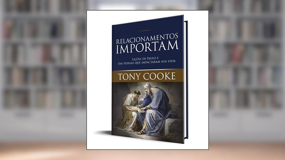 Relacionamentos Importam, do autor Tony Cooke