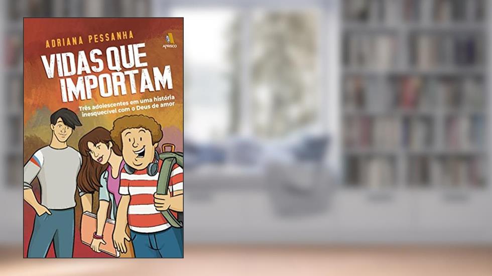 Vidas Que Importam - Três Adolescentes Em Uma História Inesquecível Com O Deus De Amor, do autor Diversos Autores