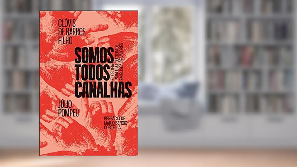 Somos todos canalhas: Filosofia para uma sociedade em busca de valores, do autor Clóvis de Barros Filho; Júlio Pompeu
