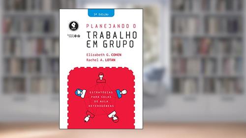 Capa de Planejando o Trabalho em Grupo: Estratégias para Salas de Aula Heterogêneas, do autor Elizabeth G. Cohen; Rachel A. Lotan