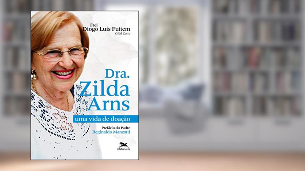 Dra. Zilda Arns: Uma vida de doação, do autor Diogo Luís Fuitem