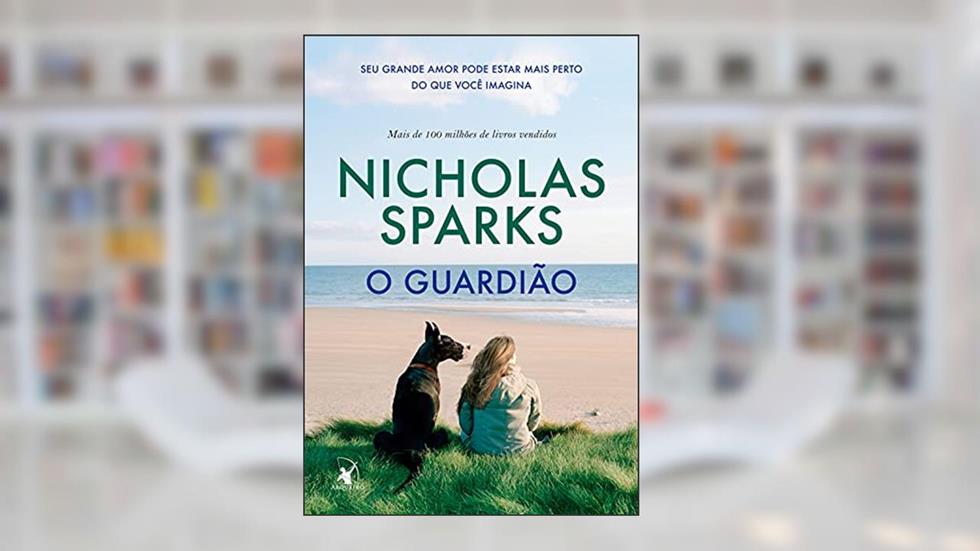 O guardião: Seu grande amor pode estar mais perto do que você imagina, do autor Nicholas Sparks