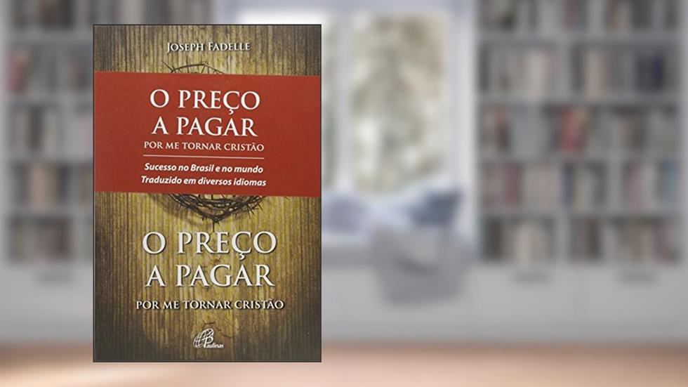 O preço a pagar: Por me tornar cristão, do autor Joseph Fadelle