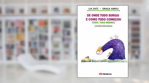 Capa de de Onde Tudo Surgiu e Como Tudo Comecou (Tudo, Tudo Mesmo!), do autor Lia Zatz