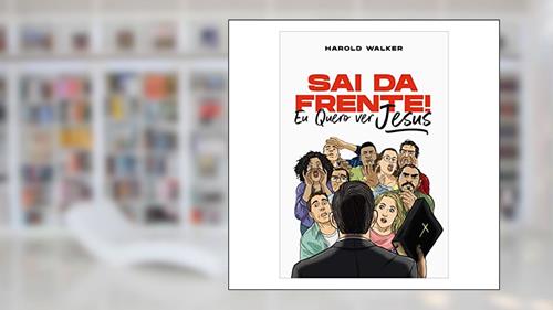 Capa de Sai da Frente! Eu Quero Ver Jesus, do autor Harold Walker