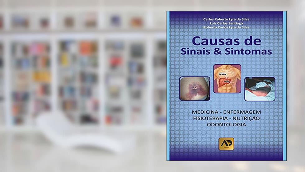 Causas de Sinais e Sintomas, do autor Carlos Roberto Lyra da Silva; Luiz Carlos Santiago; Roberto Carlos Lyra da Silva