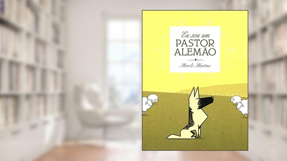 Eu sou um Pastor Alemão, do autor Murilo Martins