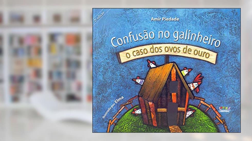 Confusão no galinheiro: o caso dos ovos de ouro, do autor Amir Piedade