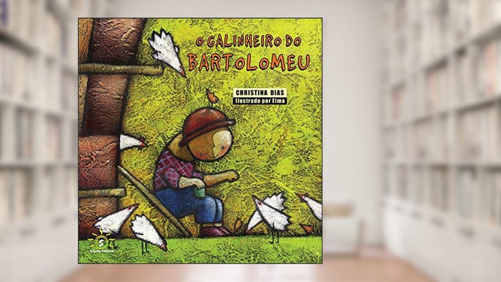 O Galinheiro do Bartolomeu, do autor Christina Dias/elma