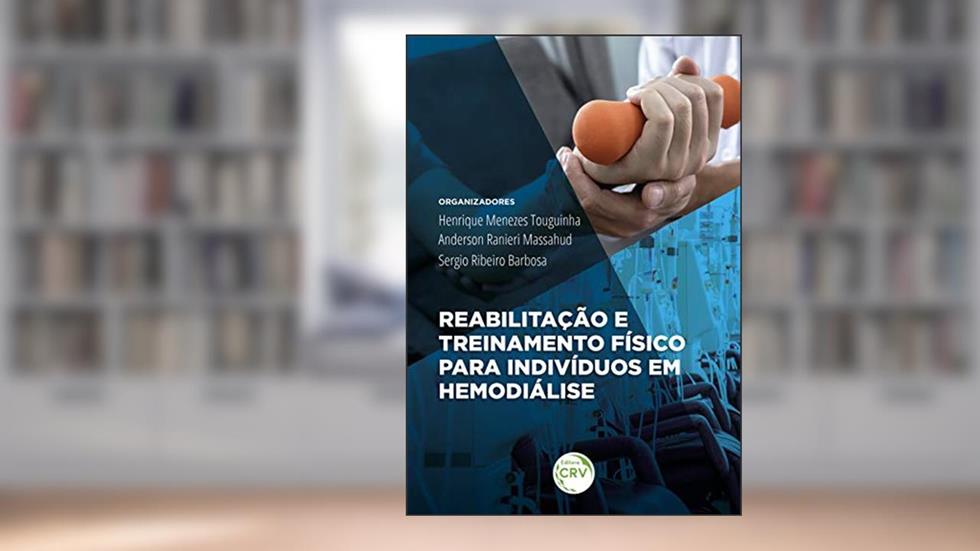 Reabilitação e treinamento físico para indivíduos em hemodiálise, do autor Henrique Menezes Touguinha; Anderson Ranieri Massahud; Sergio Ribeiro Barbosa