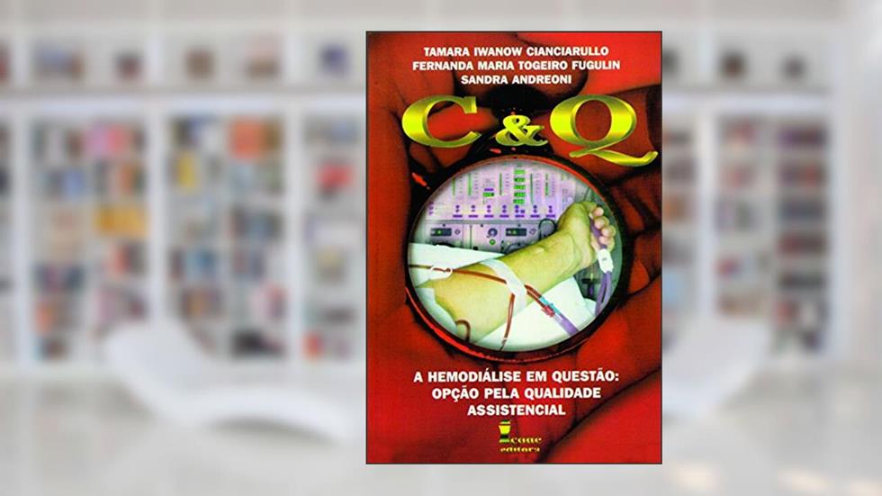C e Q. A Hemodiálise em Questão, do autor Tamara Iwanow C.; Fernanda M. Sandra Andreoni