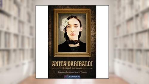 Capa de Anita Garibaldi. Heroína de Dois Mundos, do autor Loredana Frescura; Marco Tomatis