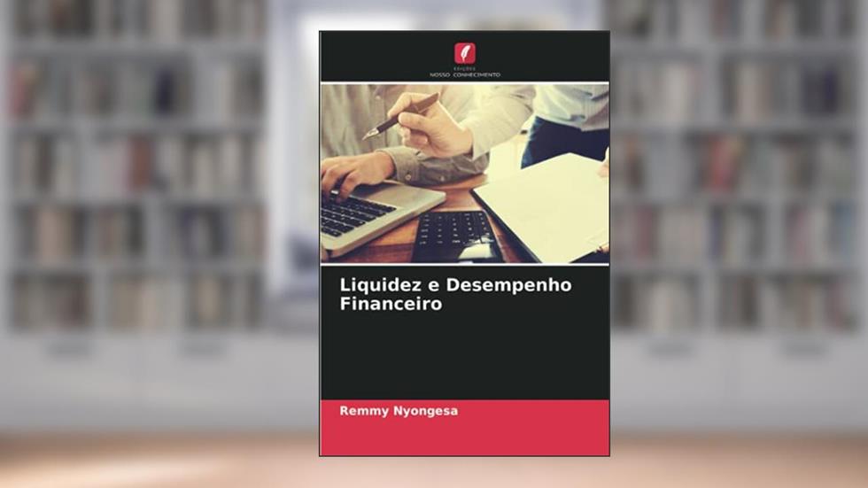 Liquidez e Desempenho Financeiro, do autor Remmy Nyongesa