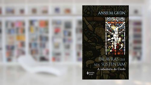 Capa de Palavras que nos sustentam: A sabedoria do Credo, do autor Anselm Grün