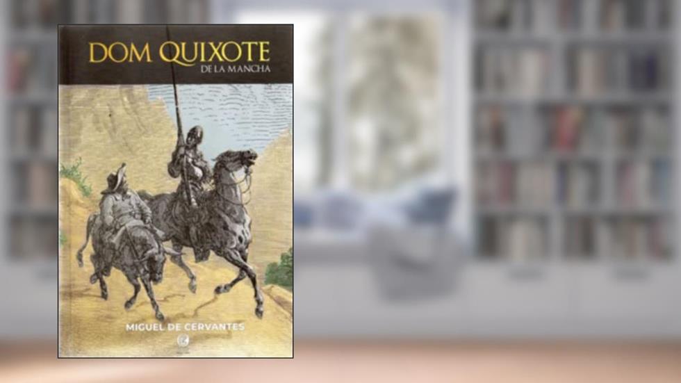 Dom Quixote de La Mancha: Volume 1, do autor Miguel de Cervantes