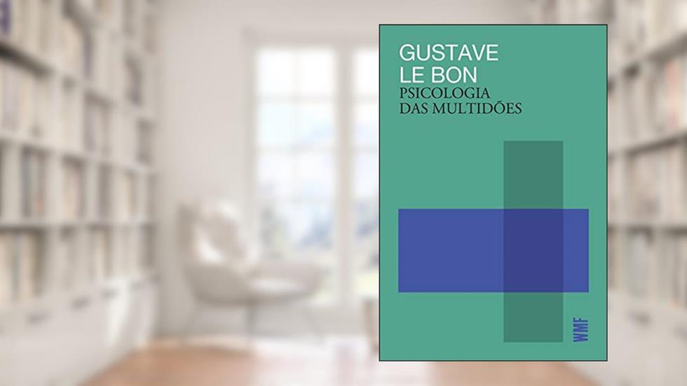 Psicologia das multidões, do autor Gustave Le Bon