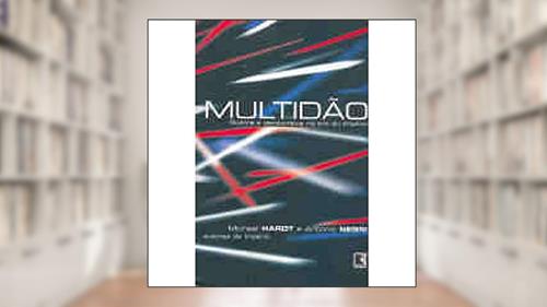 Capa de Multidão: Guerra e democracia na era do Império: Guerra e democracia na era do Império, do autor Michael Hardt; Antonio Negri