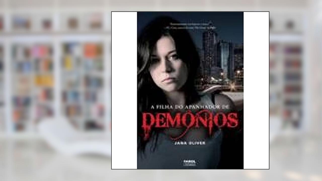 A Filha do Apanhador de Demônios I, do autor Jana Oliver