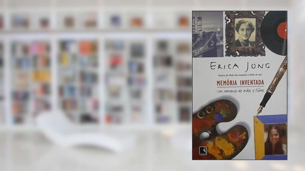 Memória Inventada, do autor Erica Jong
