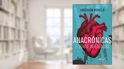 Capa de Anacrônicas e quase inventadas: e quase inventadas, do autor Anderson Novello