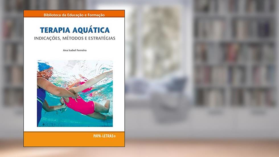 Terapia Aquática. Indicações, Métodos E Estratégias, do autor Ana Isabel Ferreira