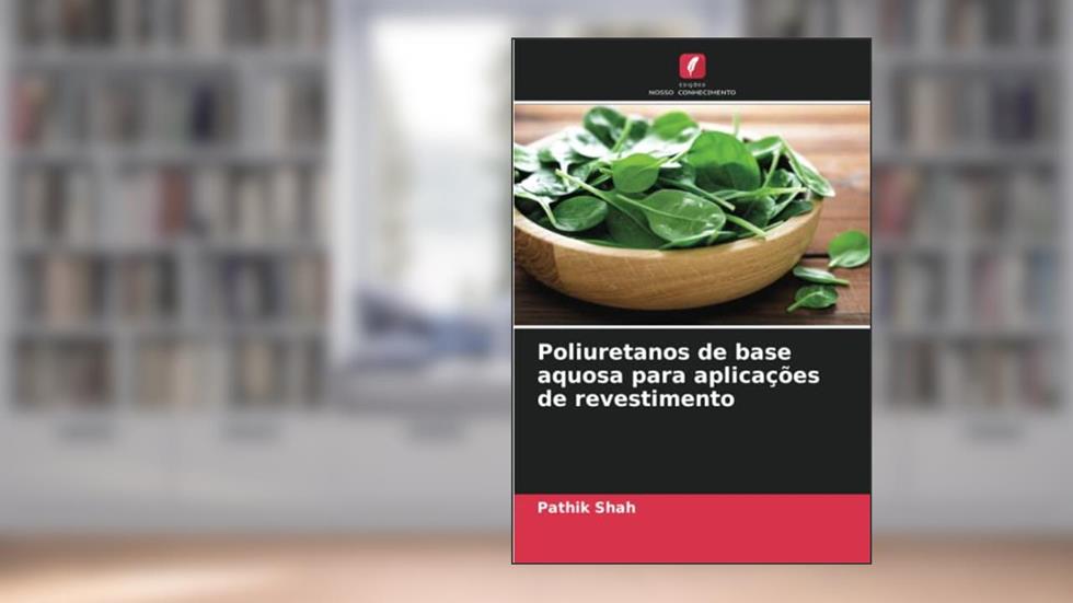 Poliuretanos de base aquosa para aplicações de revestimento, do autor Pathik Shah