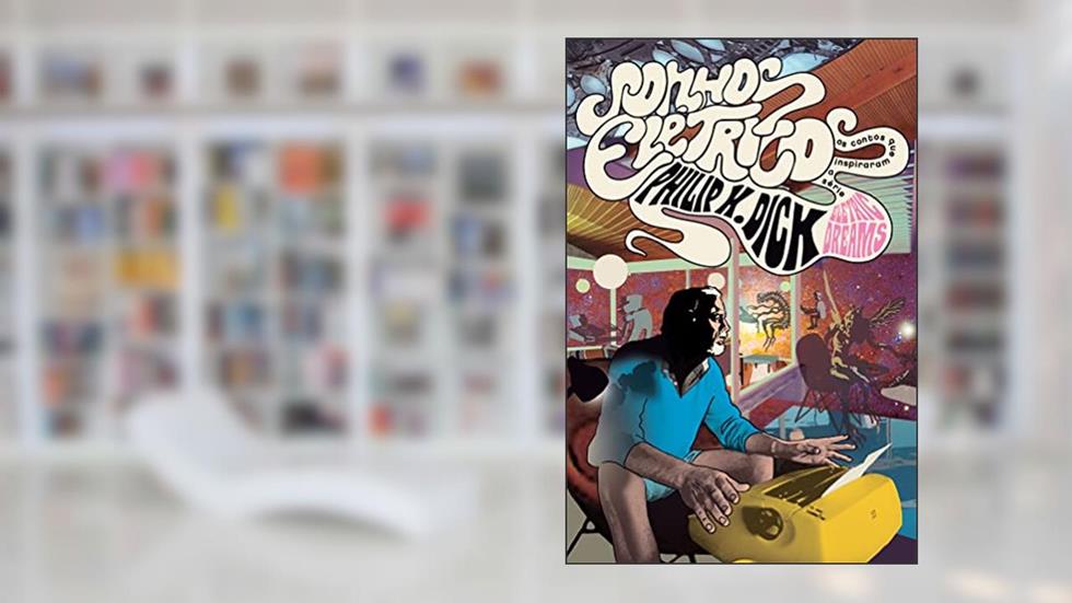 Sonhos Elétricos, do autor Philip K. Dick; Daniel Lühmann