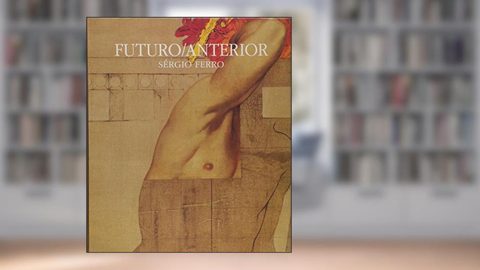 Futuro. Anterior, do autor Sergio Ferro
