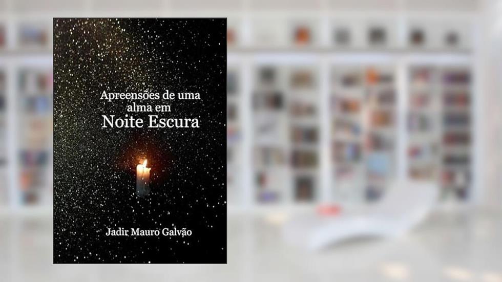 Apreensoes de Uma Alma em Noite Escura, do autor Jadir Mauro Galvão