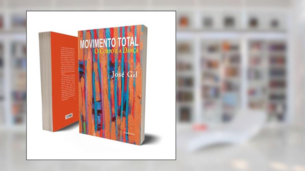 Movimento total: o corpo e a dança, do autor José Gil
