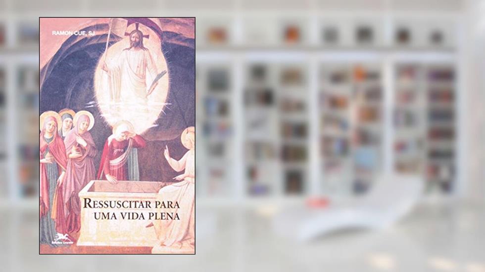 Ressuscitar Para Uma Vida Plena, do autor Cue-Ramon
