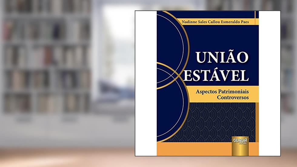 União Estável - Aspectos Patrimoniais Controversos, do autor Nadinne Sales Callou Esmeraldo Paes
