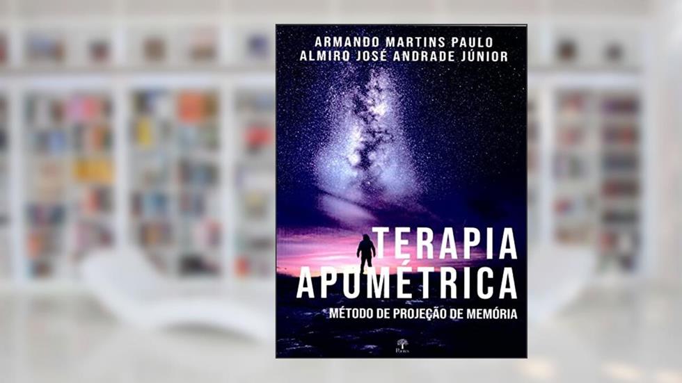 Terapia Apométrica - Método de Projeção de Memória, do autor Armando Martins Paulo