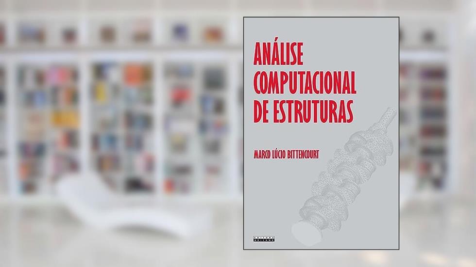 Análise computacional de estruturas: Com aplicação do método de elementos finitos, do autor Marco Lúcio Bittencourt