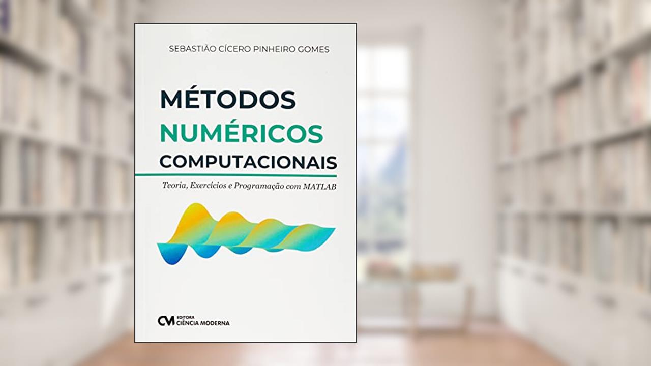 Metodos Numericos Computacionais, do autor Sebastiao Cicero Pinheiro Gomes