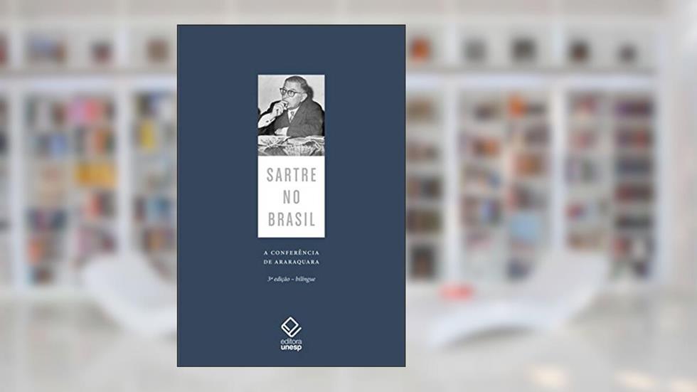 Sartre no Brasil: A conferência de Araraquara - 3ª edição, do autor Jean-Paul Sartre