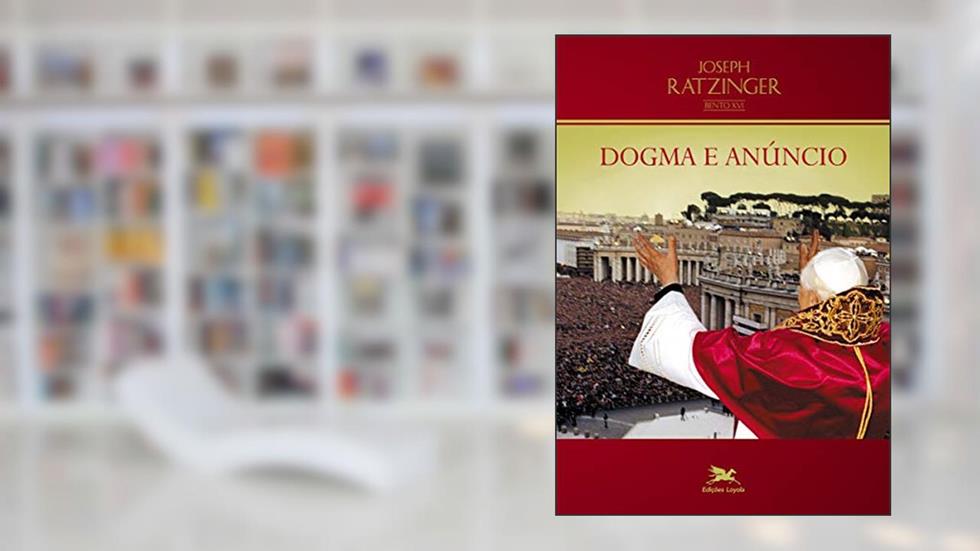 Dogma e anúncio, do autor Joseph (Bento XVI) Ratzinger