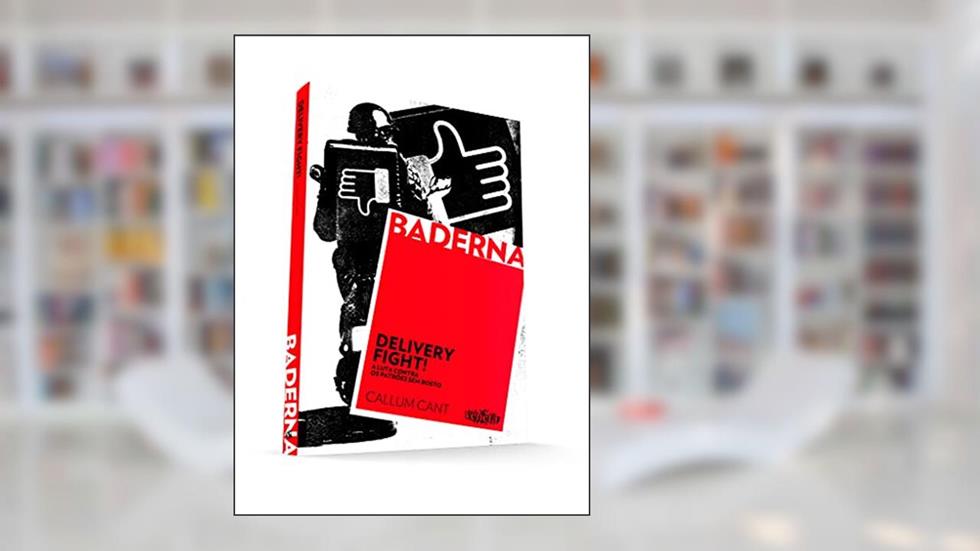 Delivery Fight! - A luta contra os patrões sem rosto, do autor Callum Cant